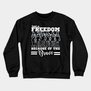 Land of the Free Because of the Brave Crewneck Sweatshirt